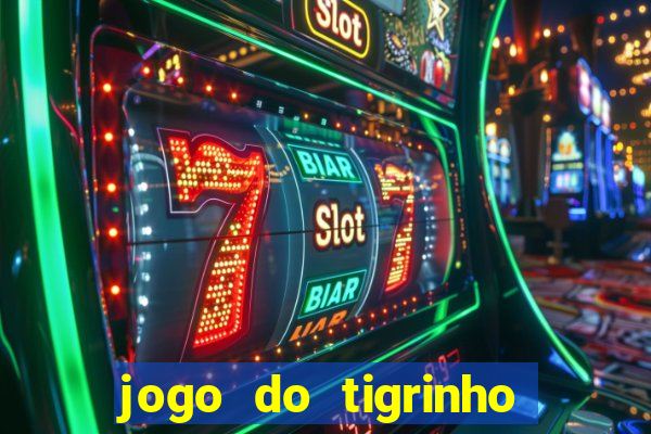 jogo do tigrinho teste gratis